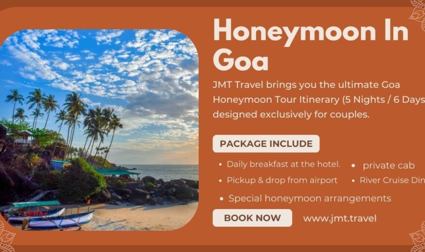 Goa Honeymoon Tour Itinerary (5 Nights / 6 Days) – A Romantic Escape with JMT Travel