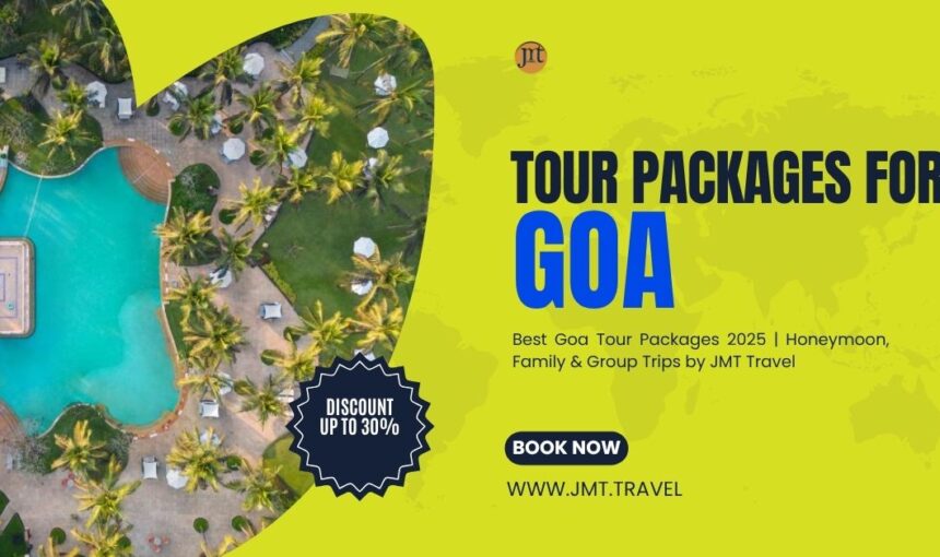 Goa Tour Packages – Your Ultimate 2025 Travel Guide to India’s Beach Paradise